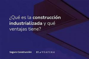 Oswaldo Nania | Construcción Industrializada: Qué es y Qué Tipos Existen