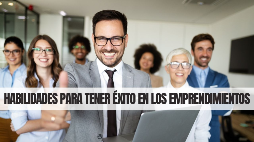 Habilidades y Mentalidad Emprendedora: Claves para el éxito empresarial 